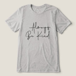Var alltid snäll t shirt