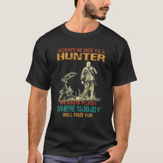 Var alltid trevlig mot en jägare, en fin jakt t shirt