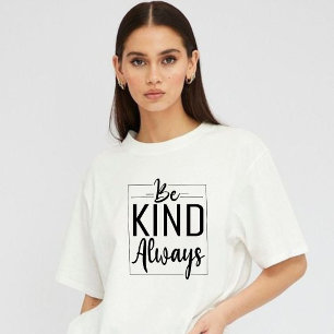 Var alltid vänlig" Minimalistisk typografi T-Shirt