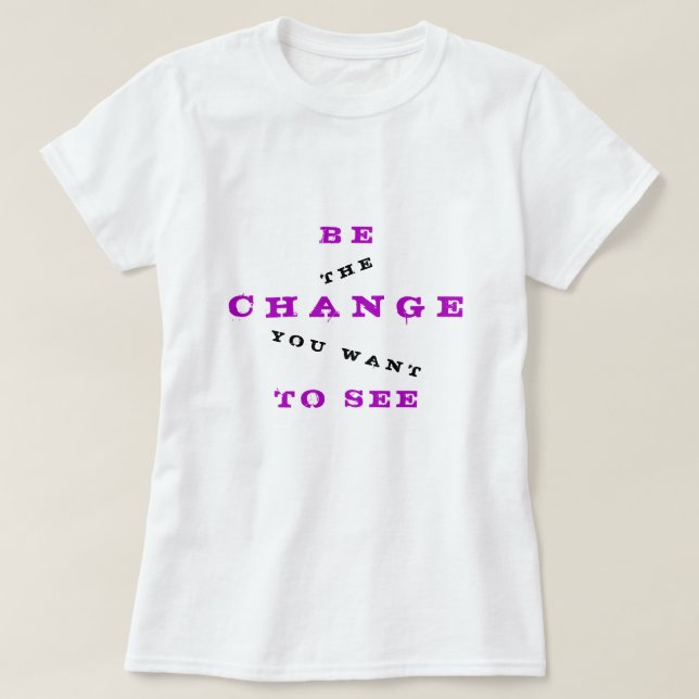 Var ändring som du önskar att se - att vara t shirt (Design framsida)