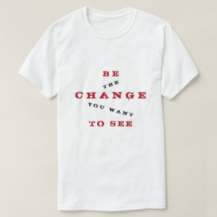 Var ändring som du önskar att se - att vara t shirt