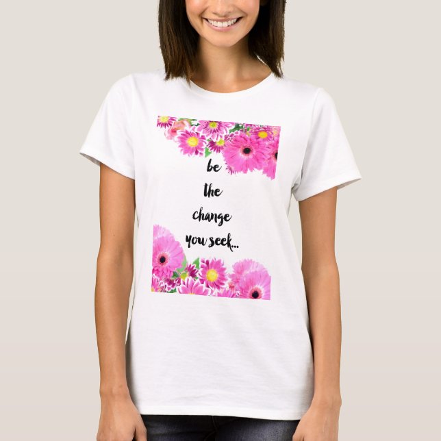 Var ändringen dig sökanden t shirt (Framsida)