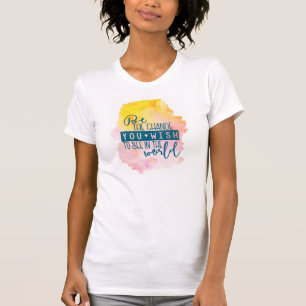 Var ändringen som du önskar att se i världen t-shirt
