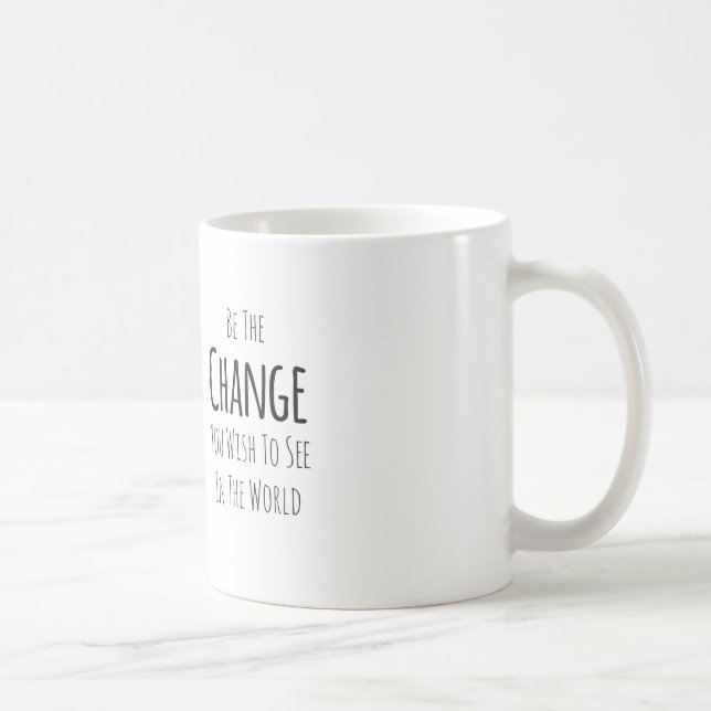 Var ändringen som du önskar att se kaffemugg (Höger)