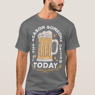 Var anledningen någon dricker i dag t shirt