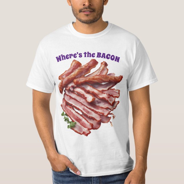 Var är Bacon T-Shirt? T Shirt (Framsida)