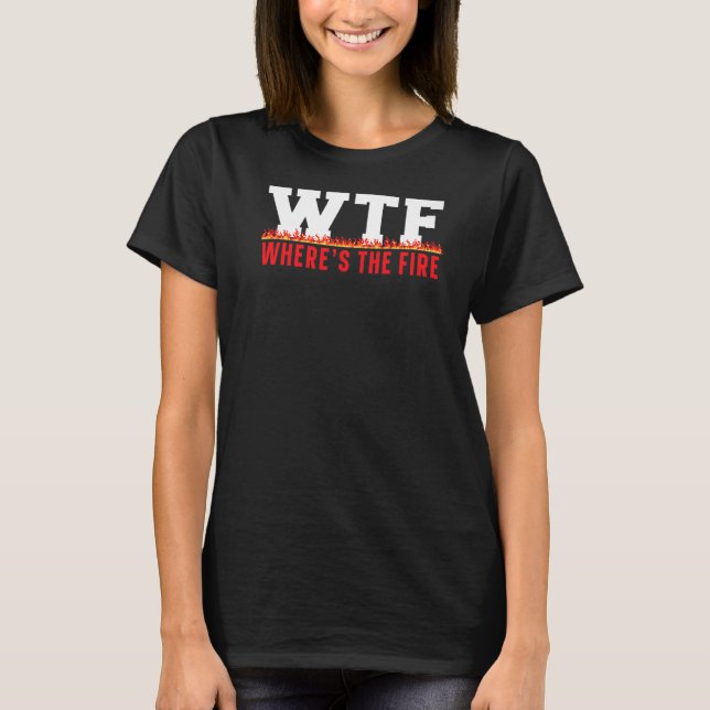 Var är brandsläckaren för brandsläckare? t shirt (Framsida)