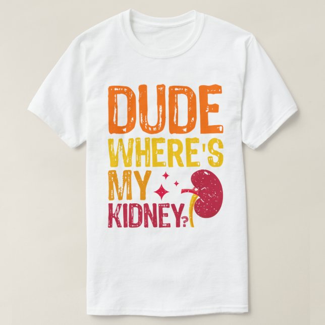 Var är Coolan för njurtransplantation, Nephrology? T Shirt (Design framsida)