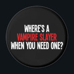 Var är ett vampyrskikt när du behöver ett? magnet<br><div class="desc">Hade tillräckligt med vampyrer? Tänka de kan klara sig med en utmaning? Var är vampyrjägaren när du behöver dem?</div>