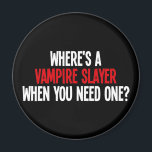 Var är ett vampyrskikt när du behöver ett? magnet<br><div class="desc">Hade tillräckligt med vampyrer? Tänka de kan klara sig med en utmaning? Var är vampyrjägaren när du behöver dem?</div>