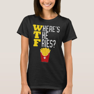 Var är Fransken Fries WTF Funny Junk Food Meme? T Shirt