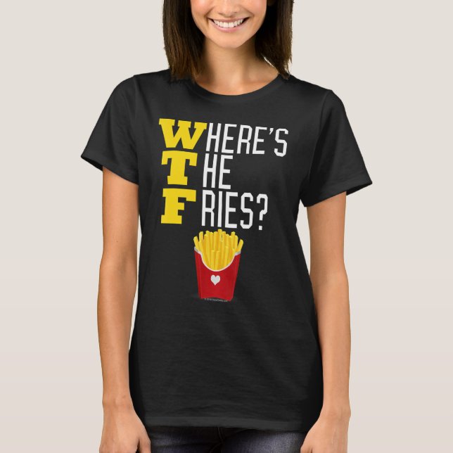 Var är Fransken Fries WTF Funny Junk Food Meme? T Shirt (Framsida)
