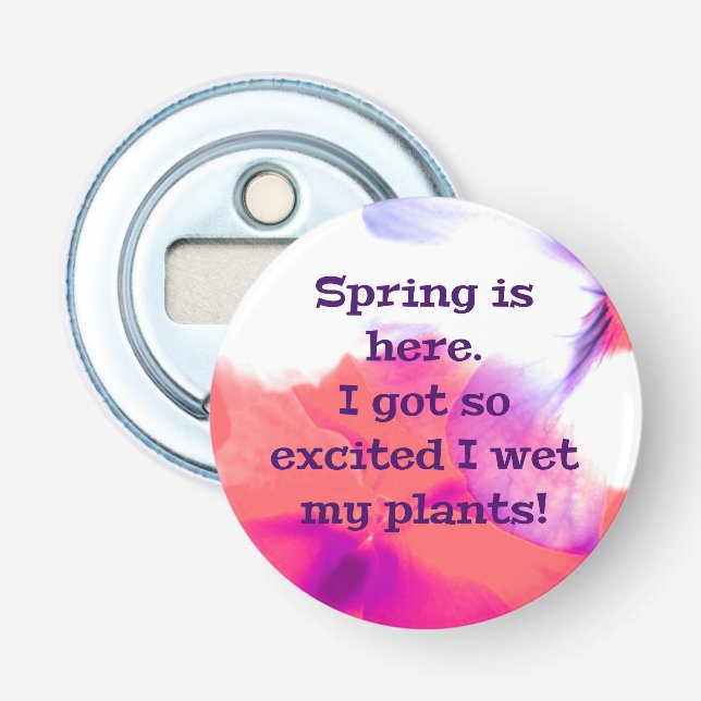 Vår är här. Jag har så glad att jag blötter mina v Flasköppnare (Framsidan)