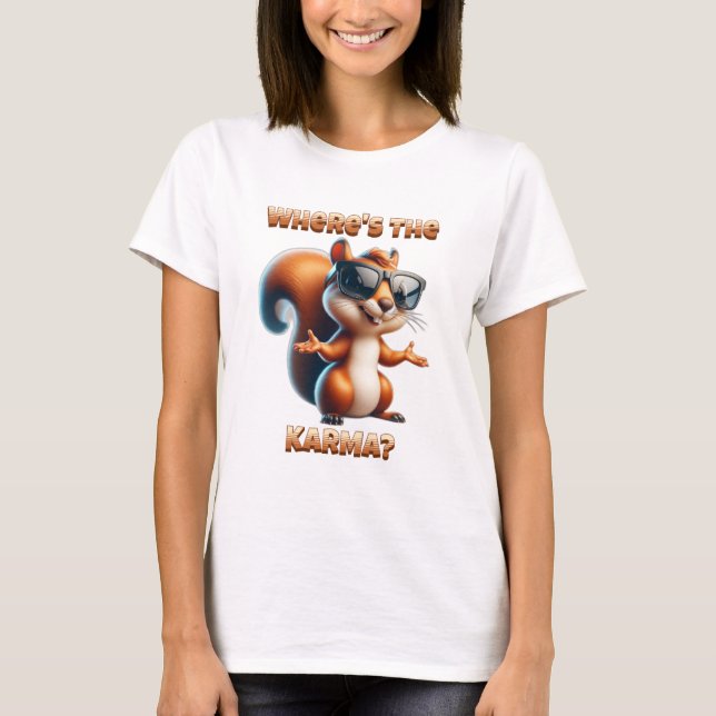 Var är Karma Funny Squirrel i Shades? T Shirt (Framsida)