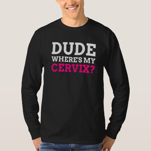 Var är min Cervix Cervicectomy? T Shirt (Framsida)