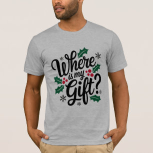 Var är min gåva? Julskjorta T Shirt