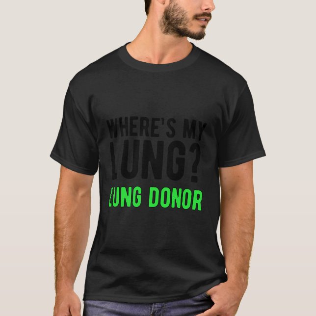 Var är min Lung Donor Awareness Lung Transplant T Shirt (Framsida)