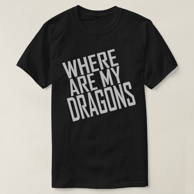 VAR ÄR MINA DRAGONER EN LINER? T SHIRT (Design framsida)