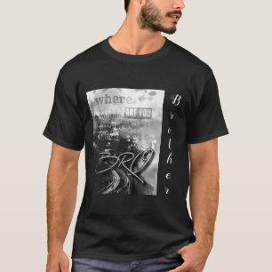 Var är ni, broder T-Shirt? T Shirt