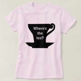 Var är Tea?Skjorta Tee Shirt