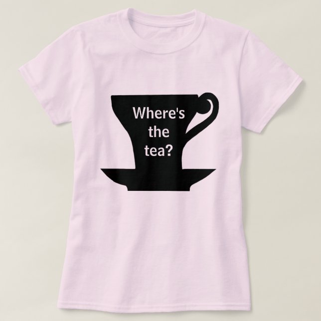 Var är Tea?Skjorta Tee Shirt (Design framsida)