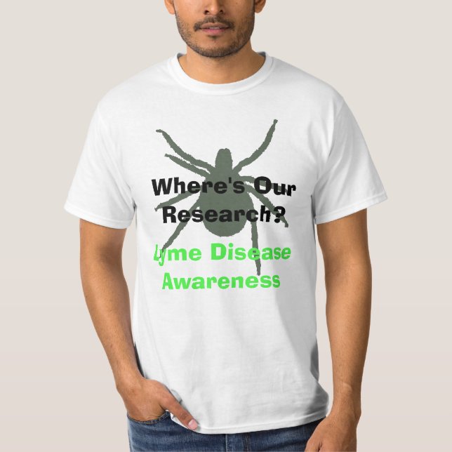 Var är vår forskning? Lyme Disease Awareness Shirt T (Framsida)
