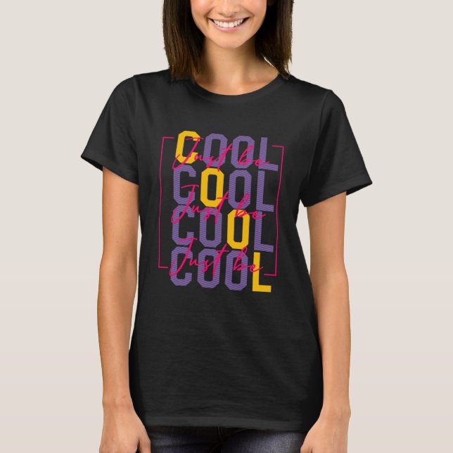 Var bara Coola Motiverande citat Manar Kvinnor t Shirt (Framsida)