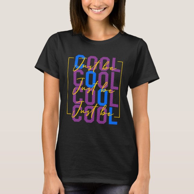 Var bara Coola Motiverande citat Manar Kvinnor t Shirt (Framsida)