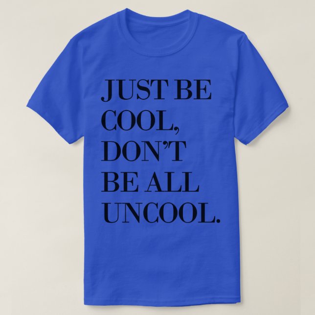 Var bara Coola, var inte ocool. T Shirt (Design framsida)