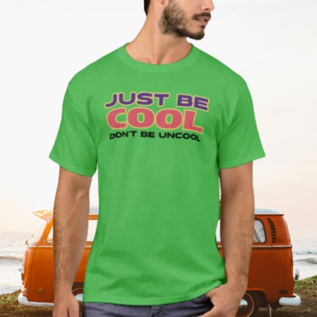 Var bara Coola, var inte ocool T Shirt (Skapare uppladdad)