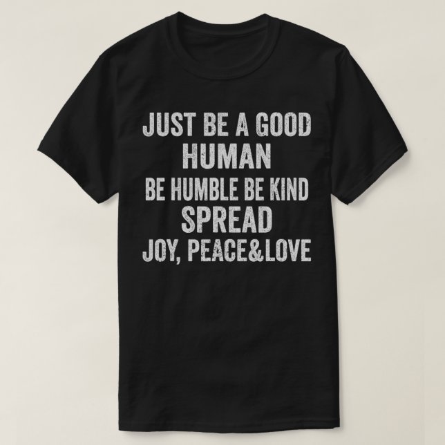 Var bara en Bra människa och vara ödmjuk och var s T Shirt (Design framsida)