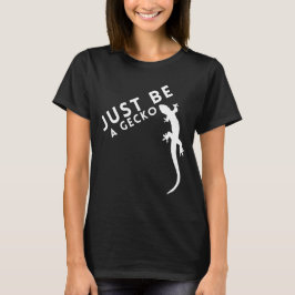 Var bara en geckoödla t shirt