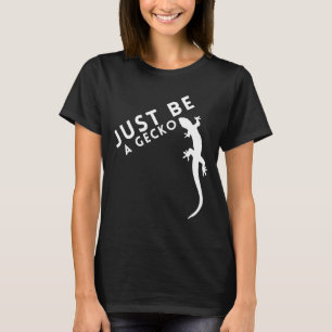 Var bara en geckoödla t shirt