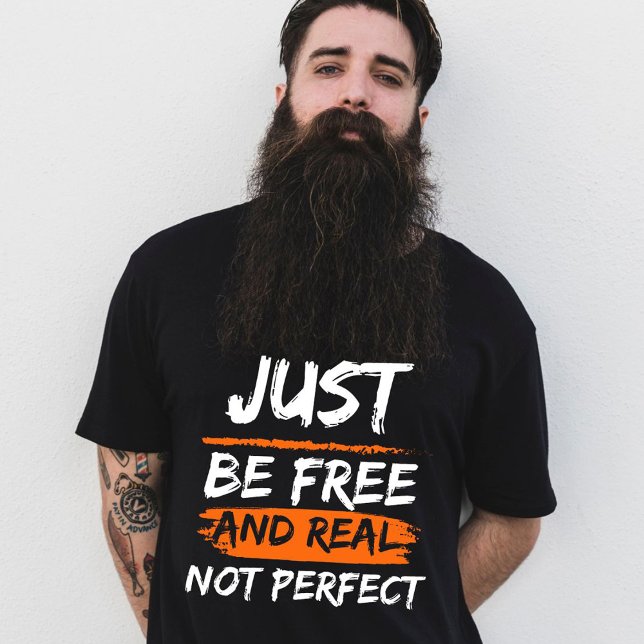 Var bara fri och riktig, inte perfekt, inspirerand t shirt (Skapare uppladdad)