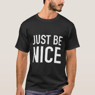 Var bara trevlig - uppmjuka Motiveringsofferten T Shirt