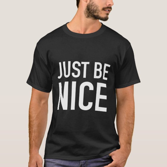Var bara trevlig - uppmjuka Motiveringsofferten T Shirt (Framsida)