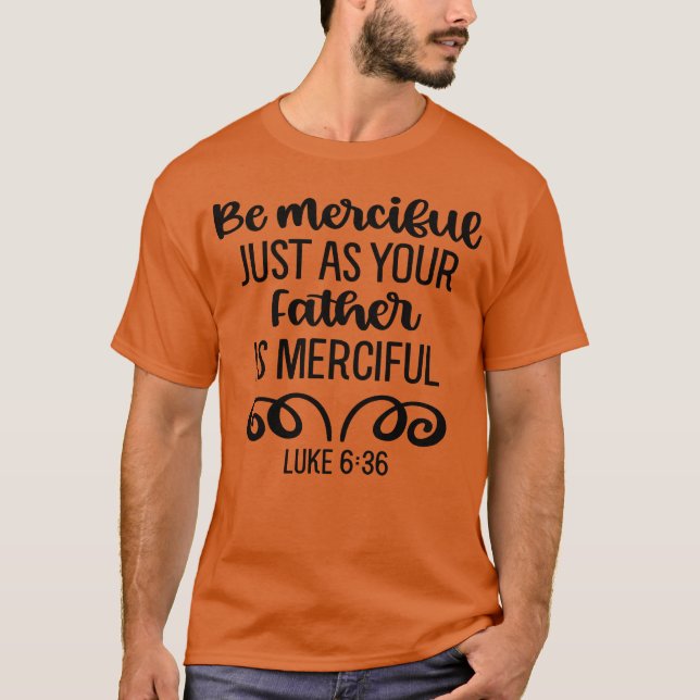 Var barmhärtig precis som Far är barmhärtig Luke T Shirt (Framsida)