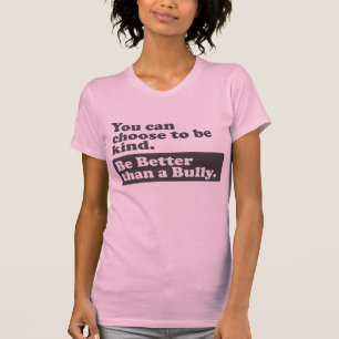 Var bättre än en översittare - du kan välja at t shirt