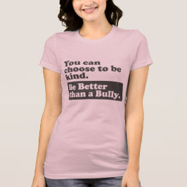 Var bättre än en översittare - du kan välja att t shirt