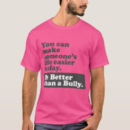 Var bättre än en översittare - gör liv lättare t-shirt