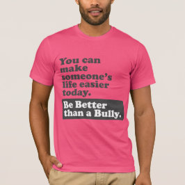 Var bättre än en översittare - gör liv lättare t-shirt