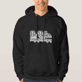 Var Bättre. Varje Dag & Alltid Hoodie