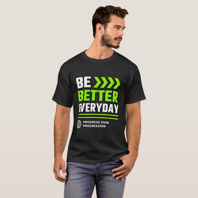 Var Bättre Varje Dag Framstegstankesätt T Shirt (Hel framsida)