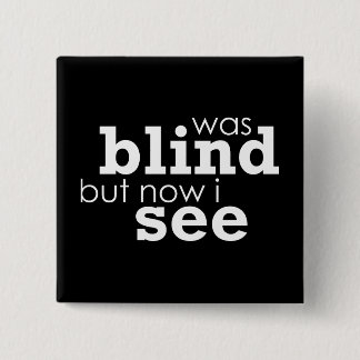 Var blint, men nu ser jag knapp