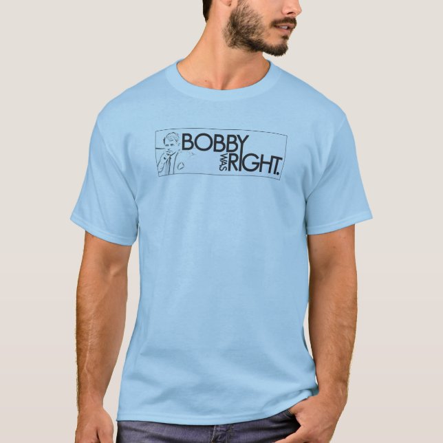 "Var Bobby den högra" utslagsplatsT-tröja T-shirt (Framsida)
