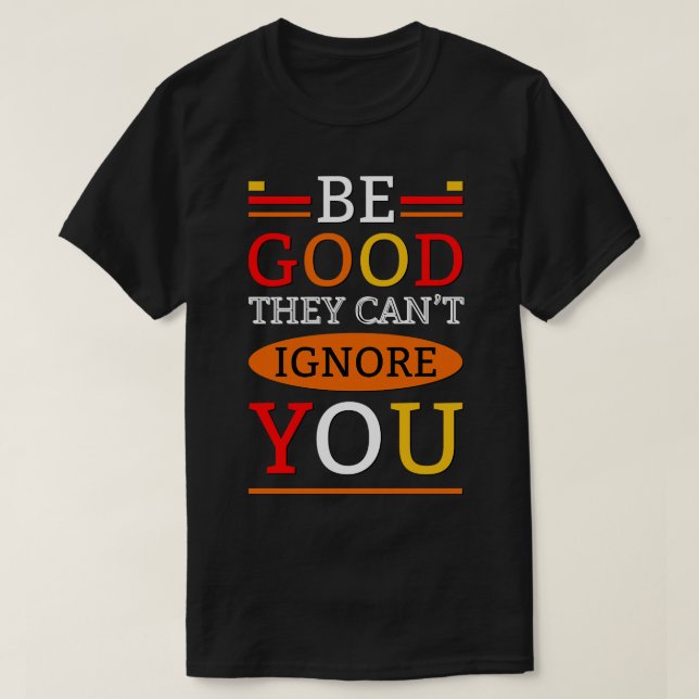 Var bra de inte kan ignorera dig t shirt (Design framsida)