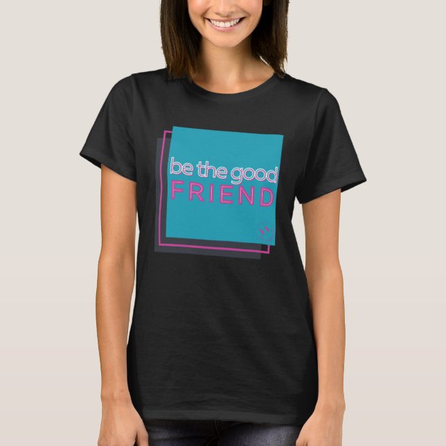 Var Bra vän T Shirt (Framsida)