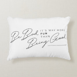 Var dåligan, det är mer roligt som är bra prydnadskudde
