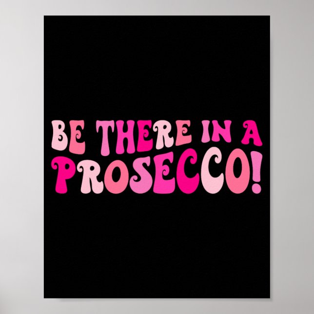 Var Där På En Prosecco Vin Drickande Syster  Poster (Framsidan)