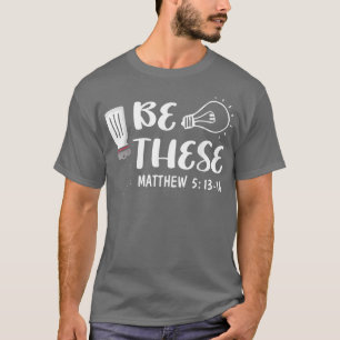 Var de här Salt Light Bible Verse Gud Faith Believ T Shirt